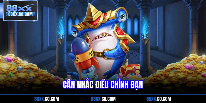 Cân nhắc điều chỉnh đạn