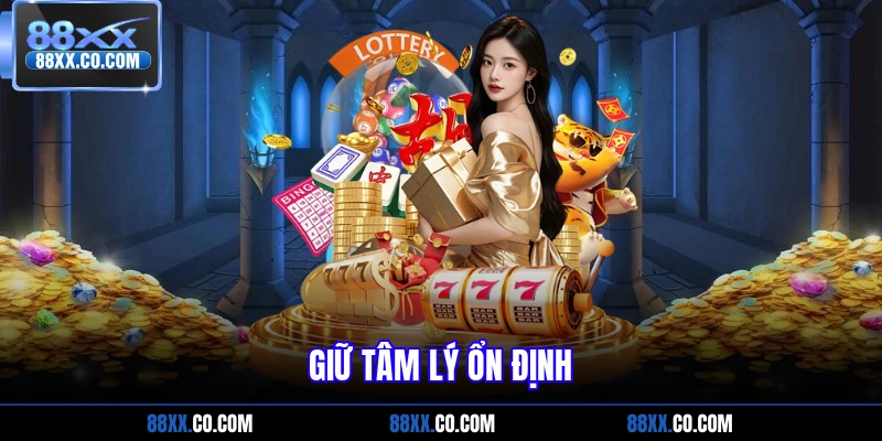 Giữ tâm lý ổn định