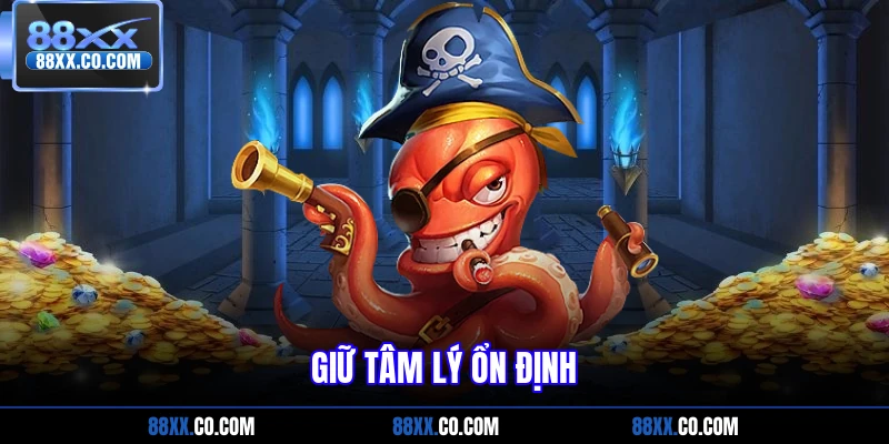 Giữ tâm lý ổn định