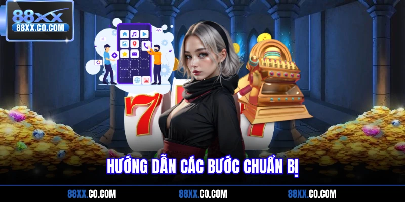 Hướng dẫn các bước chuẩn bị