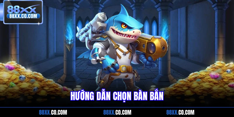 Hướng dẫn chọn bàn bắn